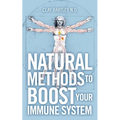 Natural Methods to Boost Your Immune System - Paperback