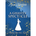 A Ghastly Spectacle - Hardcover