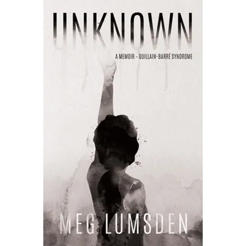 Unknown: A memoir - Guillain-Barré Syndrome - Paperback