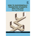 How to Successfully Transition Students into College: From Traps to Triumph - Paperback