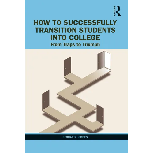 How to Successfully Transition Students into College: From Traps to Triumph - Paperback