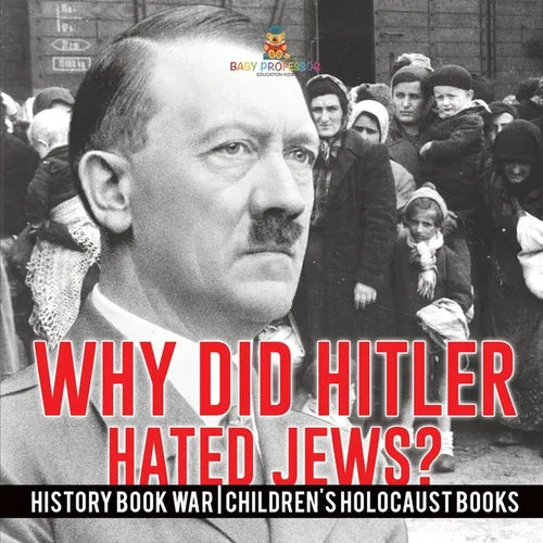 Why Did Hitler Hate Jews? - History Book War Children's Holocaust Books