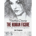 Mastering Drawing the Human Figure: From Life, Memory and Imagination - Paperback