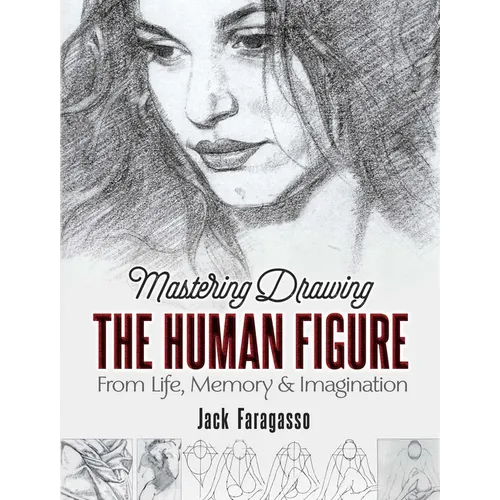 Mastering Drawing the Human Figure: From Life, Memory and Imagination - Paperback