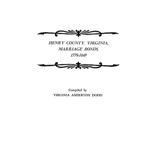 Henry County, Virginia, Marriage Bonds, 1778-1849