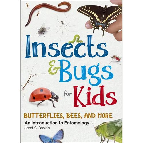 Insects & Bugs for Kids: An Introduction to Entomology - Paperback