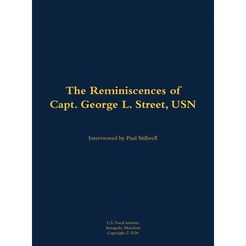 The Reminiscences of Captain George L. Street III U.S. Navy
