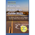 Route 66 Road Trips Guide 2025: The Ultimate Chicago-to- Santa Monica Itinerary, Hidden Gems & Insider Tips