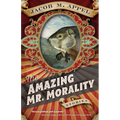 The Amazing Mr. Morality: Stories - Paperback