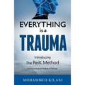 Everything Is a Trauma: Introducing the Reik Method (c) Volume 1 - Paperback