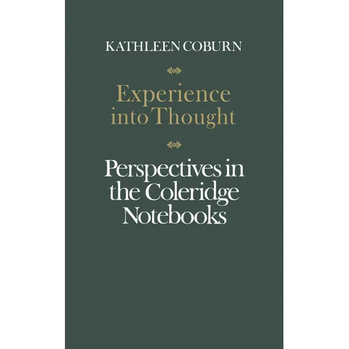 Experience Into Thought: Perspectives in the Coleridge Notebooks - Paperback