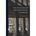 The Nature Of Metaphysical Thinking - Paperback