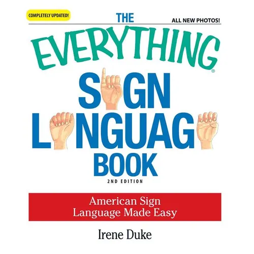 The Everything Sign Language Book: American Sign Language Made Easy - Paperback