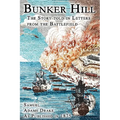 Bunker Hill: The Story Told In Letters From The Battlefield