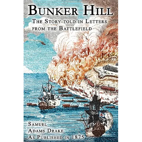 Bunker Hill: The Story Told In Letters From The Battlefield