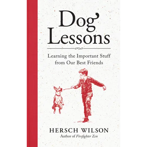 Dog Lessons: Learning the Important Stuff from Our Best Friends - Hardcover