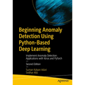 Beginning Anomaly Detection Using Python-Based Deep Learning: Implement Anomaly Detection Applications with Keras and Pytorch - Paperback