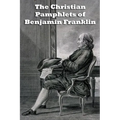 The Christian Pamphlets of Benjamin Franklin