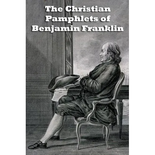 The Christian Pamphlets of Benjamin Franklin