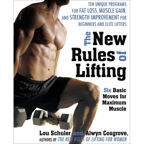 The New Rules of Lifting: Six Basic Moves for Maximum Muscle - Paperback