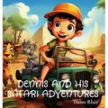 Dennis and His Safari Adventures - Hardcover