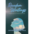 Random Writings: A compilation of poems, short narratives and random thoughts - Paperback