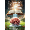 Brainwash for Hope and Change - Paperback