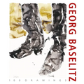 Georg Baselitz. 100 Drawings: From the Beginning Until the Present - Hardcover