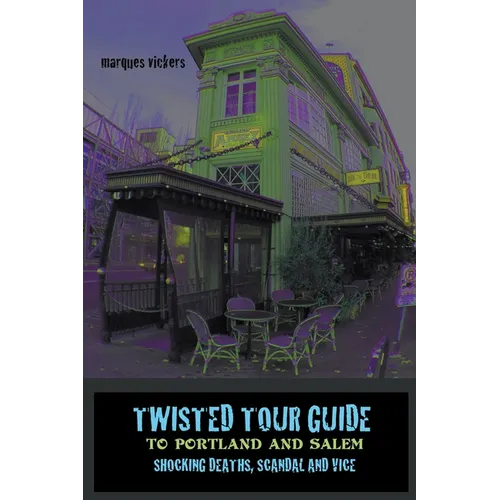Twisted Tour Guide to Portland and Salem