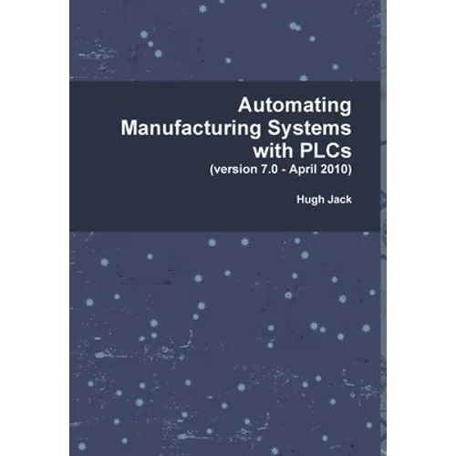 Automating Manufacturing Systems with PLCs - Hardcover