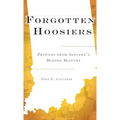 Forgotten Hoosiers: Profiles from Indiana's Hidden History