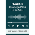 Playlists Una Guía Para El Músico - Paperback