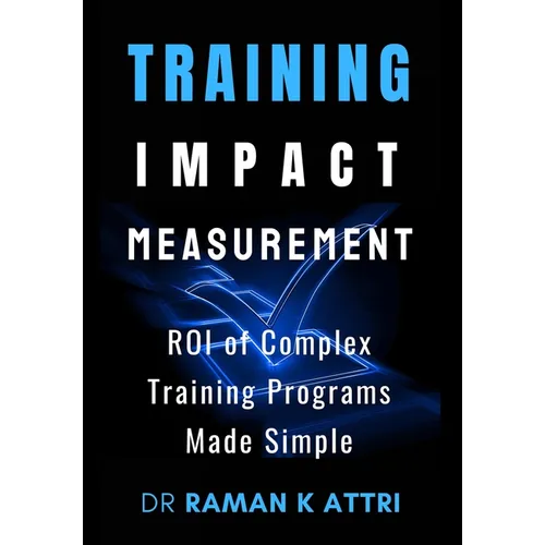 Training Impact measurement: ROI of Complex Training Programs Made Simple - Hardcover