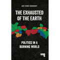The Exhausted of the Earth: Politics in a Burning World - Paperback