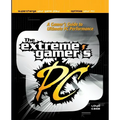 Extreme Gamer's PC: A Gamer's Guide to PC Ultimate Performance - Paperback