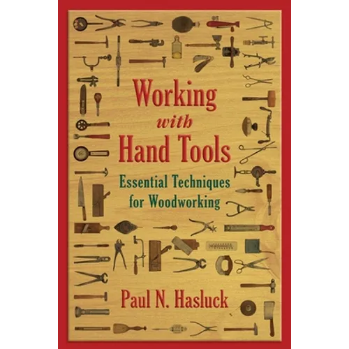 Working with Hand Tools: Essential Techniques for Woodworking - Paperback
