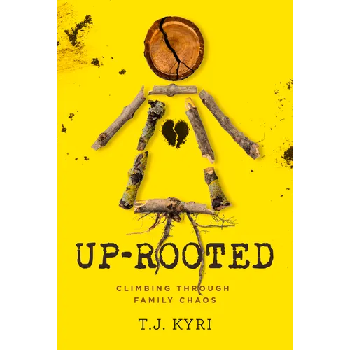 Up-Rooted: Climbing Through Family Chaos - Paperback