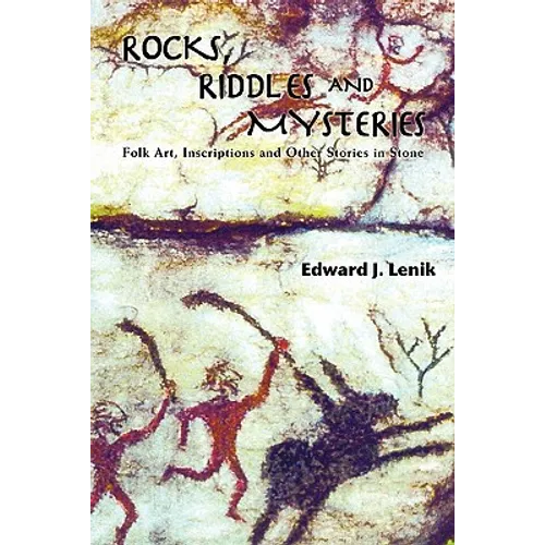 Rocks, Riddles and Mysteries: Folk Art, Inscriptions and Other Stories in Stone
