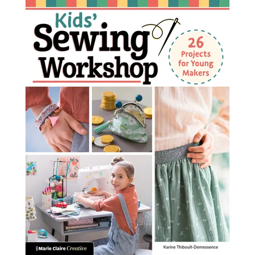Kids' Sewing Workshop: 26 Projects for Young Makers - Paperback