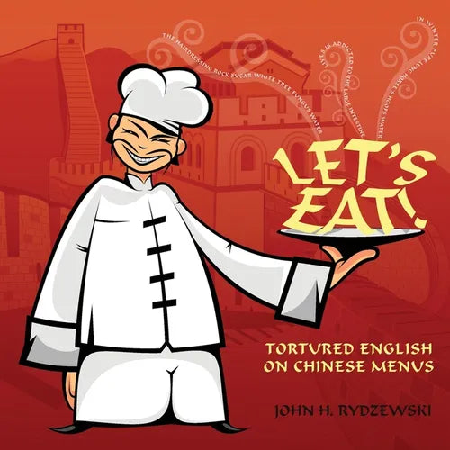 Let's Eat!: Tortured English on Chinese Menus - Paperback