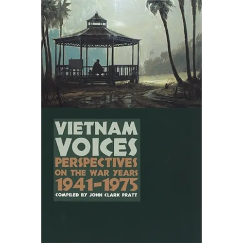 Vietnam Voices: Perspectives on the War Years, 1941-1975