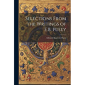 Selections From the Writings of E.B. Pusey - Paperback