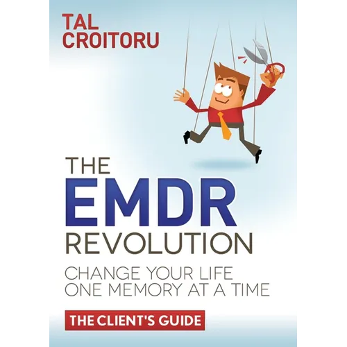 The Emdr Revolution: Change Your Life One Memory at a Time (the Client's Guide) - Paperback