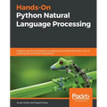 Hands-On Python Natural Language Processing: Explore tools and techniques to analyze and process text with a view to building real-world NLP applicati - Paperback
