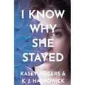 I Know Why She Stayed - Paperback