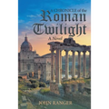 A Chronicle of the Roman Twilight
