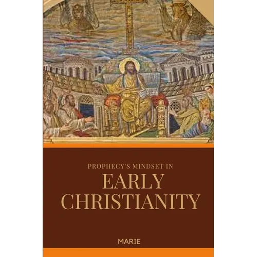 Prophecy's Mindset in Early Christianity - Paperback