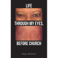 Life Through My Eyes, Before Church - Paperback