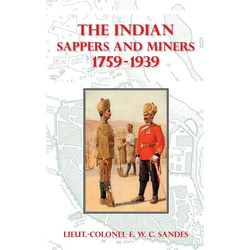 The Indian Sappers and Miners 1759-1939