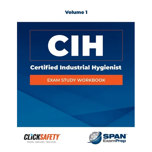 Certified Industrial Hygienist (Cih) Exam Study Workbook Vol 1: Revised - Paperback